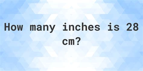What Is 28 Cm In Inches Calculatio What Is 28 Cm In Inches Calculatio