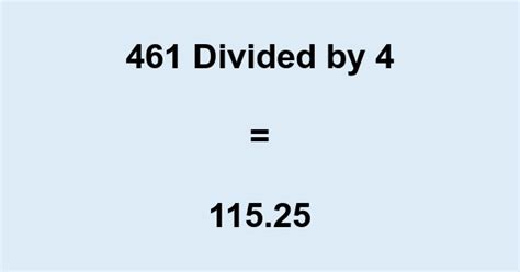 What Is 461 Divided By 4 With Remainder As Decimal Etc