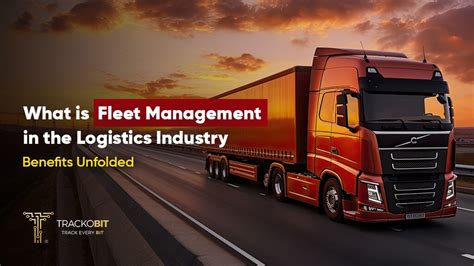 What Is Fleet Management In Logistics Benefits Unfolded