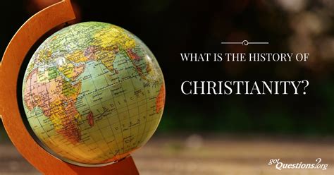 What Is The History Of Christianity Gotquestions Org What Is The History Of Christianity Gotquestions Org