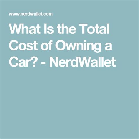 What Is The Total Cost Of Owning A Car Nerdwallet