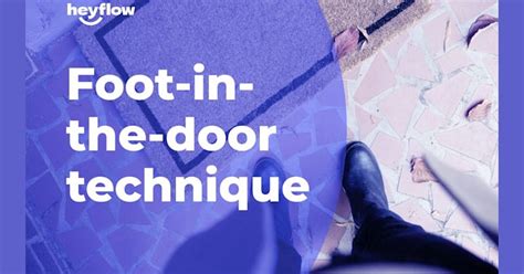 What Marketers Need To Know The Foot In The Door Technique