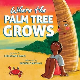 Where The Palm Tree Grows By Christiana Davis Michelle Mayhall Paperback Barnes Noble Where The Palm Tree Grows By Christiana Davis Michelle Mayhall Paperback Barnes Noble