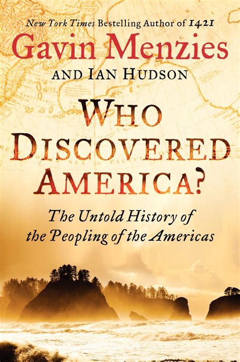 Who Discovered America The Untold History Of The Peopling Of The Americas Menzies Gavin Hudson Ian 9780062236753 Amazon Com Books