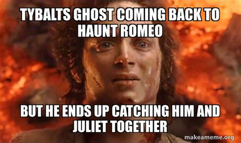 Afraid of Tybalt's Ghost Encounter