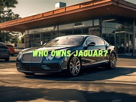 Who Owns Jaguar In 2021 Who Owns Jaguar In 2021