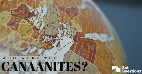 Who Were The Canaanites Gotquestions Org