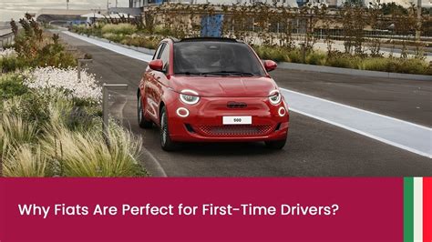 Why Fiats Are Perfect For First Time Drivers Why Fiats Are Perfect For First Time Drivers