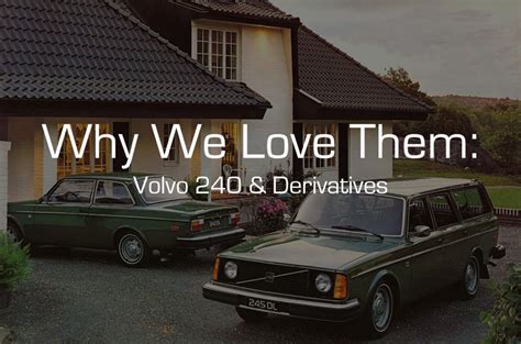 Why We Love Them Volvo 240 Bring A Trailer