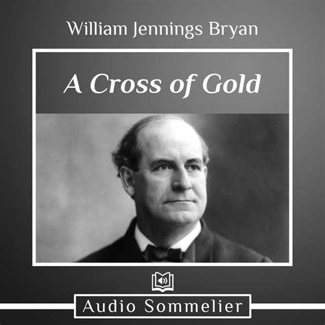 William Jennings Bryan Cross Of Gold Analysis Docx William Jennings