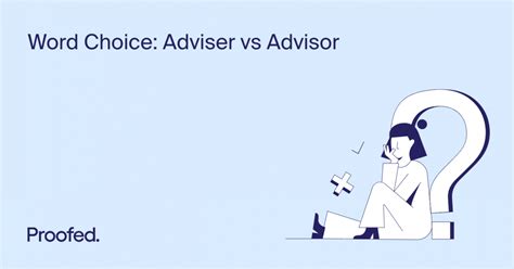 Word Choice Adviser Vs Advisor Proofed S Writing Tips