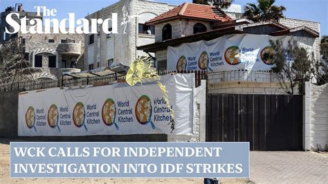 World Central Kitchen Calls For Independent Investigation Into Idf