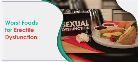Worst Foods For Erectile Dysfunction