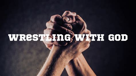 Wrestling With God Grace Church
