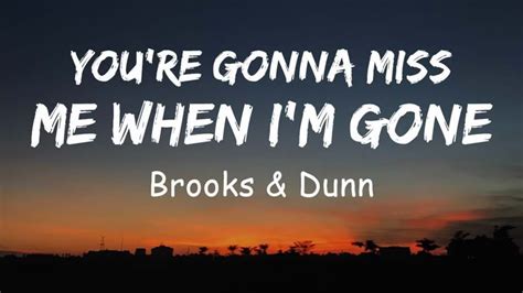 You Amp 39 Re Gonna Miss Me When I Amp 39 M Gone Brooks Amp Dunn Karaoke Version