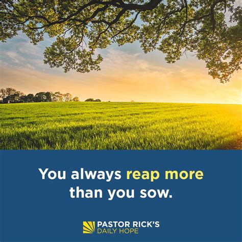 You Reap More Than You Sow Pastor Rick S Daily Hope