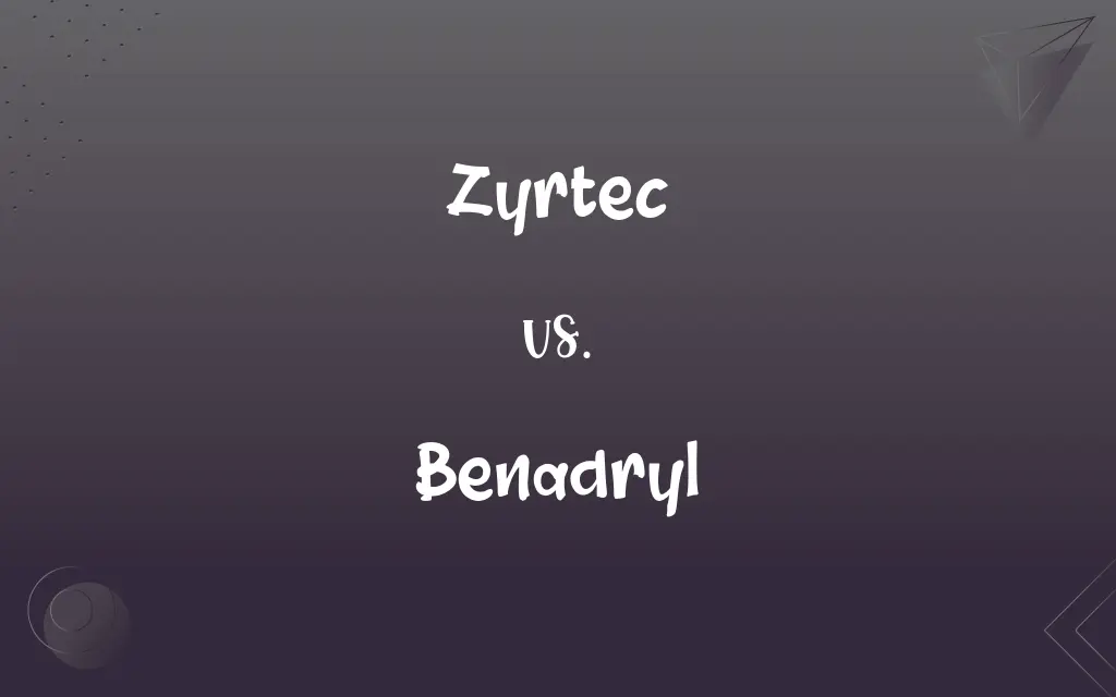 Zyrtec Vs Benadryl